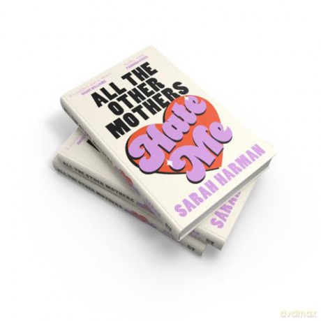 All The Other Mothers Hate Me: A 'HOTTEST BOOK OF THE YEAR' SUNDAY TIMES STYLE - Sarah Harman [KSIĄŻKA]