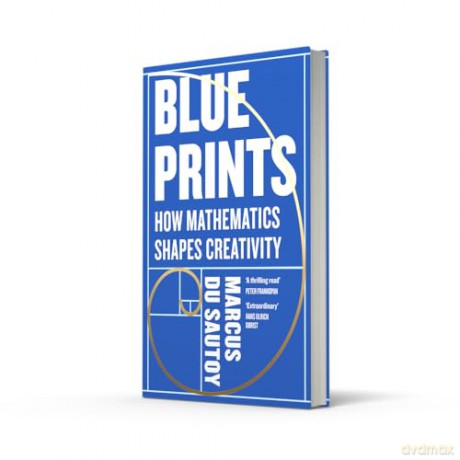 Blueprints: How mathematics shapes creativity - Marcus du Sautoy [KSIĄŻKA]