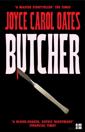 Butcher: The vivid new thriller from the multi-award winning Joyce Carol Oates - 'A master storyteller', The Times - Joyce Carol Oates [KSIĄŻKA]