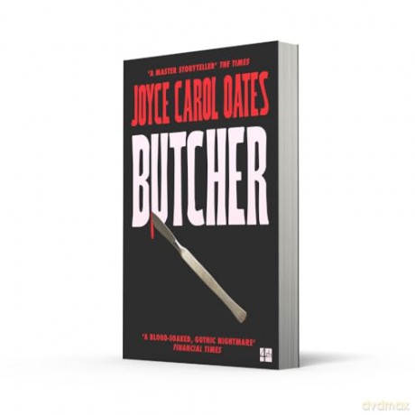 Butcher: The vivid new thriller from the multi-award winning Joyce Carol Oates - 'A master storyteller', The Times - Joyce Carol Oates [KSIĄŻKA]