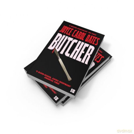 Butcher: The vivid new thriller from the multi-award winning Joyce Carol Oates - 'A master storyteller', The Times - Joyce Carol Oates [KSIĄŻKA]