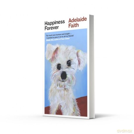 Happiness Forever: The hilarious and moving debut novel of 2025 - 'I was mesmerized' Sheila Heti - Adelaide Faith [KSIĄŻKA]