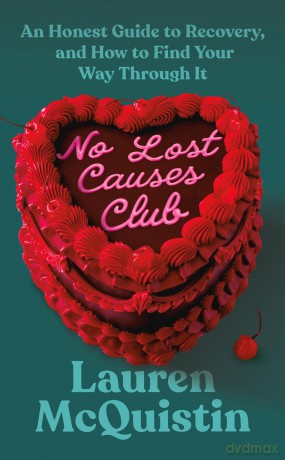 No Lost Causes Club: An Honest Guide to Recovery, and How to Find Your Way Through It - Lauren McQuistin [KSIĄŻKA]