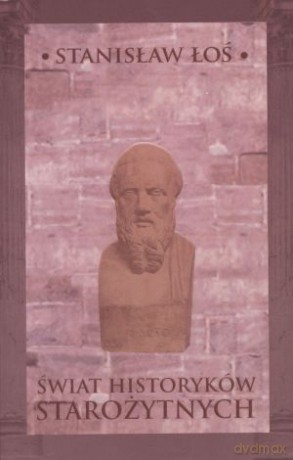 Świat historyków starożytnych - Stanisław Łoś [KSIĄŻKA]