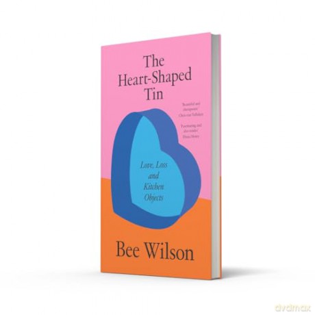 The Heart-Shaped Tin: Love, Loss and Kitchen Objects - new from the award-winning author of The Secret of Cooking - Bee Wilson [KSIĄŻKA]