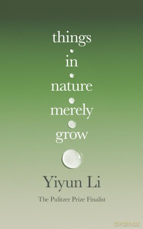 Things in Nature Merely Grow: A book of radical acceptance from the Pulitzer Prize finalist - 'Beautiful' Douglas Stuart - Yiyun Li [KSIĄŻKA]