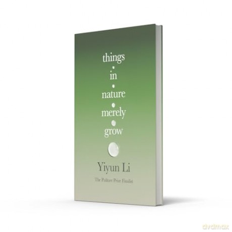 Things in Nature Merely Grow: A book of radical acceptance from the Pulitzer Prize finalist - 'Beautiful' Douglas Stuart - Yiyun Li [KSIĄŻKA]