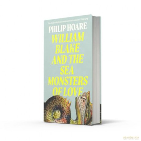 William Blake and The Sea Monsters of Love - Philip Hoare [KSIĄŻKA]