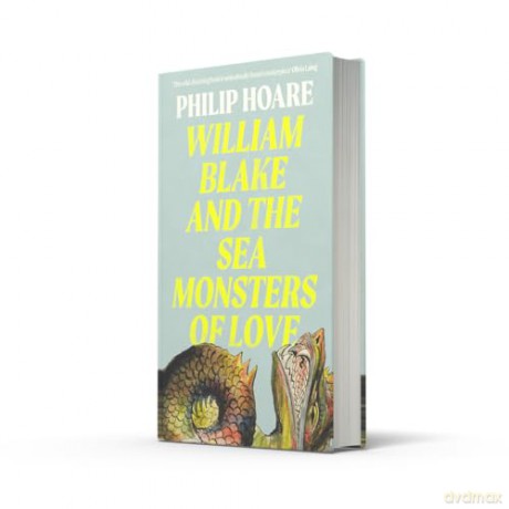 William Blake and The Sea Monsters of Love - Philip Hoare [KSIĄŻKA]