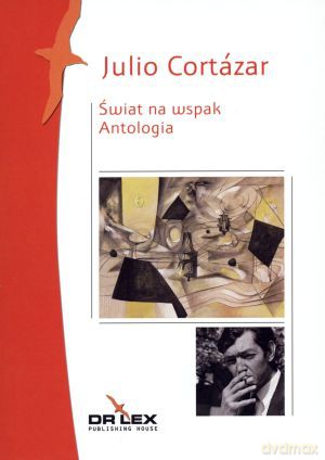 Świat na wspak. Antologia - Julio Cortazar [KSIĄŻKA]