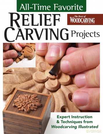 All-Time Favorite Relief Carving Projects: Expert Instruction and Techniques from Woodcarving Illustrated - Editors of Woodcarving Illustrated [KSIĄŻKA]