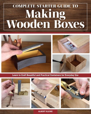 Complete Starter Guide to Making Wooden Boxes: Learn to Craft Beautiful and Practical Containers for Everyday Use - Albert Kleine [KSIĄŻKA]