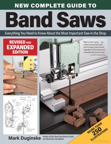 New Complete Guide to Band Saws, Revised and Expanded Edition: Everything You Need to Know About the Most Important Saw in the Shop - Mark Duginske [KSIĄŻKA]