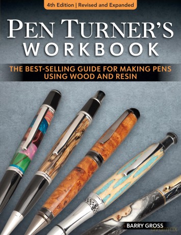 Pen Turner's Workbook, 4th Edition Revised and Expanded: Making Pens from Simple to Stunning Using Wood and Resin - Barry Gross [KSIĄŻKA]