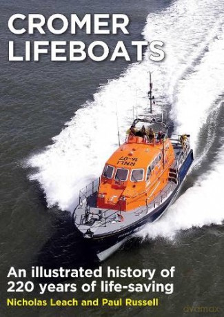 Cromer Lifeboats: An illustrated history of 220 years of life-saving - Nicholas Leach [KSIĄŻKA]
