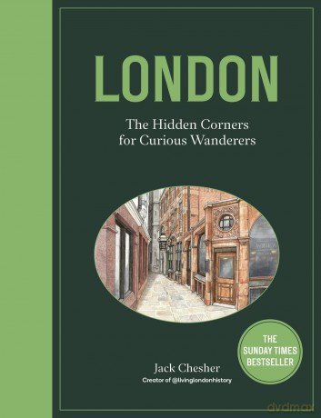 London: The Hidden Corners For Curious Wanderers: The Sunday Times Bestseller - Jack Chesher [KSIĄŻKA]