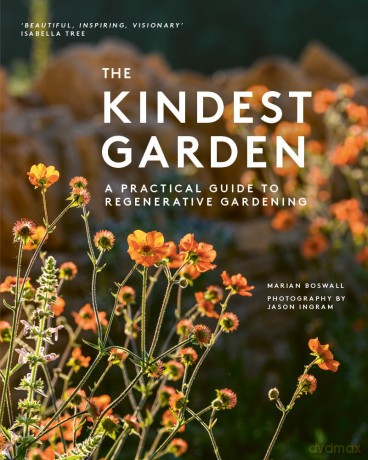 The Kindest Garden: A Practical Guide to Regenerative Gardening - Marian Boswall [KSIĄŻKA]