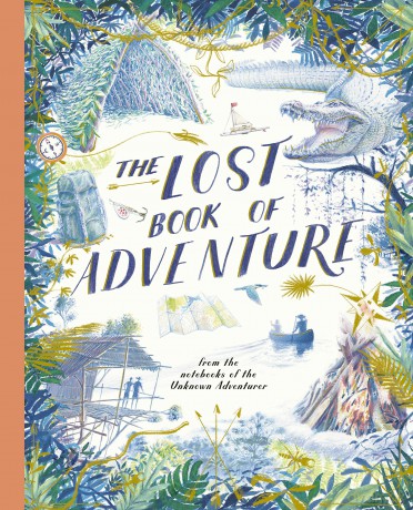 The Lost Book of Adventure: from the notebooks of the Unknown Adventurer - Unknown Adventurer [KSIĄŻKA]