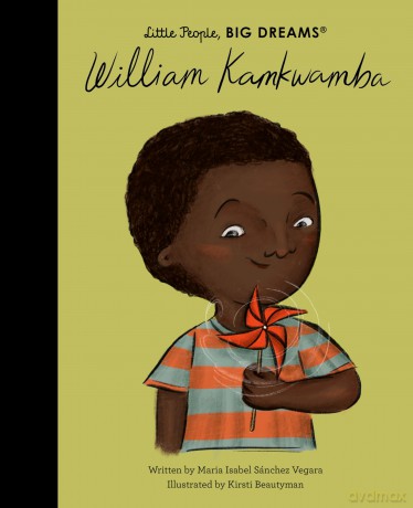 William Kamkwamba (128) (Little People, BIG DREAMS) - Maria Isabel Sanchez Vegara [KSIĄŻKA]
