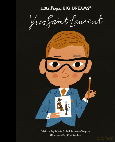 Yves Saint Laurent (130): Volume 130 (Little People, BIG DREAMS) - Maria Isabel Sanchez Vegara [KSIĄŻKA]