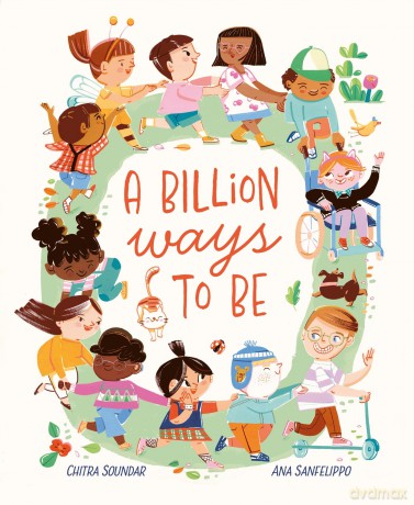 A Billion Ways to Be: Celebrating Our Diverse World - Chitra Soundar [KSIĄŻKA]