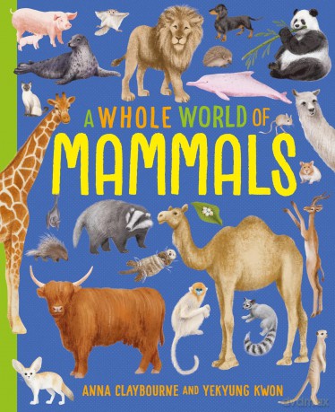A Whole World of...: Mammals - Anna Claybourne [KSIĄŻKA]