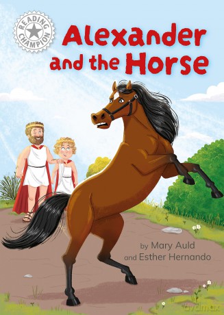 Alexander and the Horse: Independent Reading White 10 (Reading Champion) - Mary Auld [KSIĄŻKA]