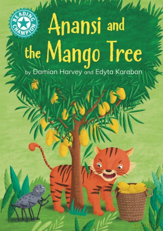 Anansi and the Mango Tree: Independent reading Turquoise 7 (Reading Champion) - Damian Harvey [KSIĄŻKA]