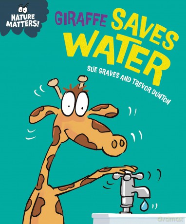 Giraffe Saves Water (Nature Matters) - Sue Graves [KSIĄŻKA]
