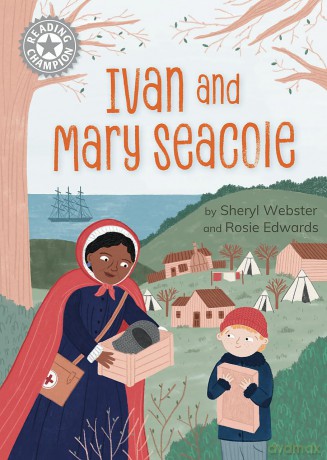 Ivan and Mary Seacole: Independent Reading White 10 (Reading Champion) - Sheryl Webster [KSIĄŻKA]