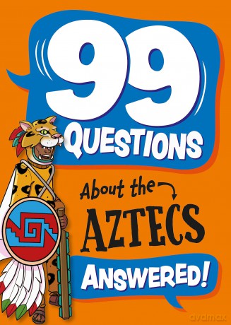 The Aztecs (99 Questions About) - Annabel Savery [KSIĄŻKA]