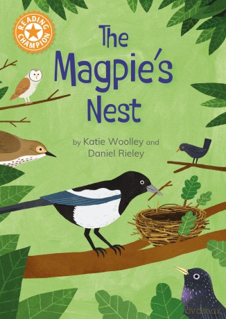 The Magpie's Nest: Indpendent Reading Orange 6 (Reading Champion) - Katie Woolley [KSIĄŻKA]