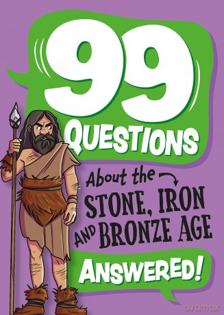 The Stone, Bronze and Iron Ages (99 Questions About) - Annabel Savery [KSIĄŻKA]