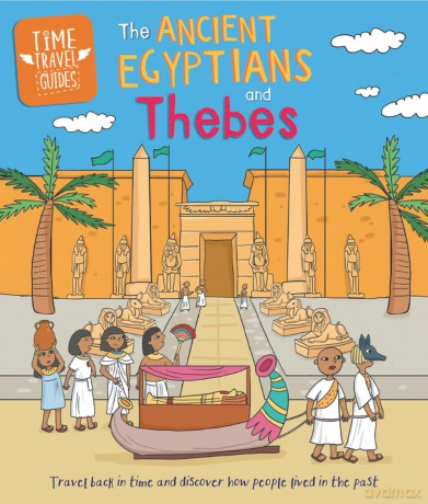 Time Travel Guides: Ancient Egyptians and Thebes - Sarah Ridley [KSIĄŻKA]