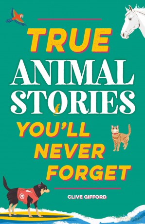 True Animal Stories (True Stories You'll Never Forget) - Clive Gifford [KSIĄŻKA]