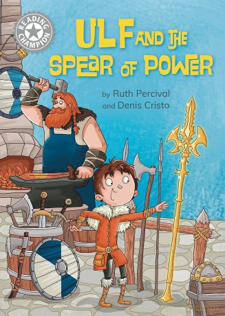 Ulf and the Spear of Power: Independent Reading White 10 (Reading Champion) - Ruth Percival [KSIĄŻKA]
