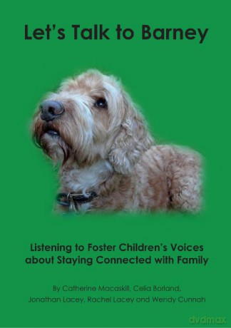 Let's Talk to Barney: Listening to Foster Children's Voices About Staying Connected With Familty: Listening to Foster Children's Voices About Staying Connected with Family - Catherine Macaskill [KSIĄŻKA]