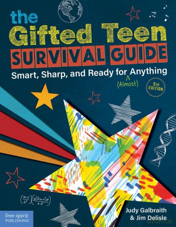 The Gifted Teen Survival Guide: Smart, Sharp, and Ready for (Almost) Anything - Judy Galbraith M a [KSIĄŻKA]