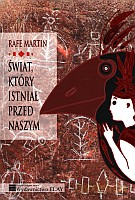 Świat, który istniał przed naszym - Rafe Martin [KSIĄŻKA]