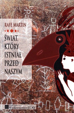 Świat, który istniał przed naszym - Rafe Martin [KSIĄŻKA]