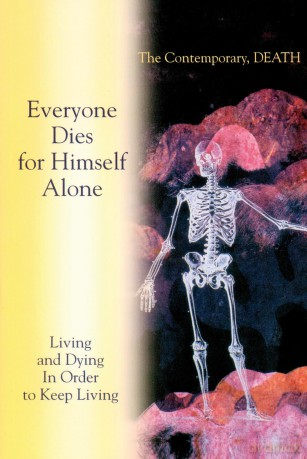 Living and Dying In Order to Keep Living: Everyone Dies for Himself Alone. The Contemporary, DEATH [KSIĄŻKA]