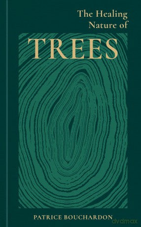 The Healing Nature of Trees - Patrice Bouchardon [KSIĄŻKA]