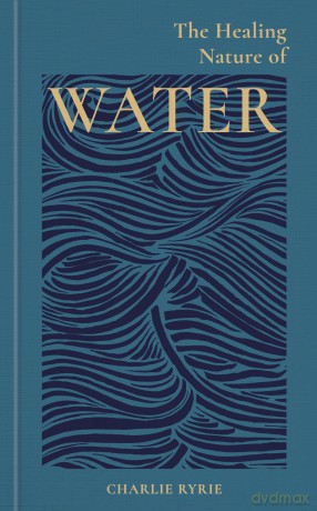 The Healing Nature of Water - Charlie Ryrie [KSIĄŻKA]