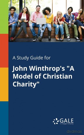 A Study Guide for John Winthrop's "A Model of Christian Charity" - Cengage Learning Gale [KSIĄŻKA]