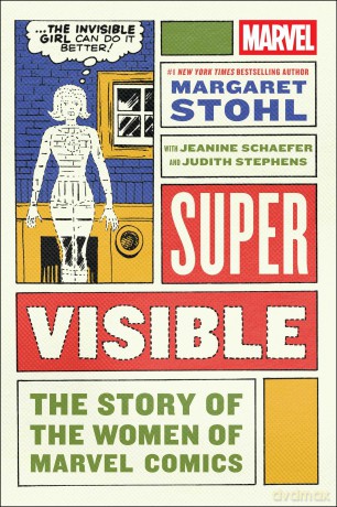 Super Visible: The Story of the Women of Marvel Comics - Margaret Stohl [KSIĄŻKA]