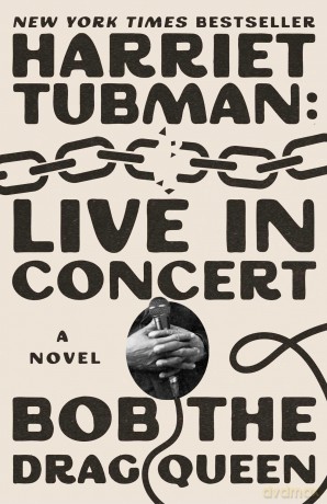 Harriet Tubman: Live in Concert: A Novel - Bob the Drag Queen [KSIĄŻKA]