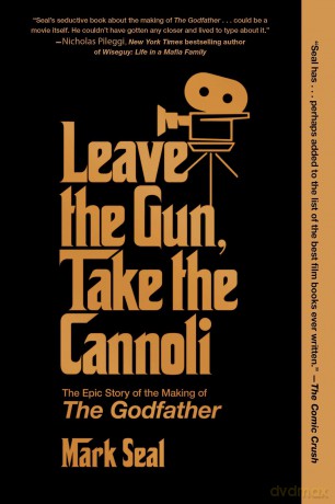Leave the Gun, Take the Cannoli: The Epic Story of the Making of The Godfather - Mark Seal [KSIĄŻKA]