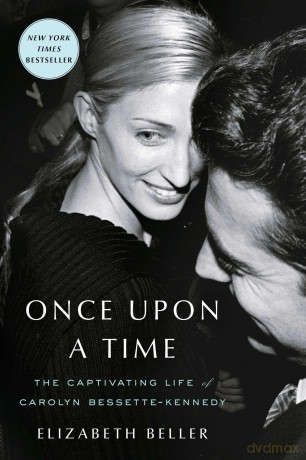 Once Upon a Time: The Captivating Life of Carolyn Bessette-Kennedy - Elizabeth Beller [KSIĄŻKA]