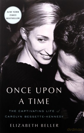 Once Upon a Time: The Captivating Life of Carolyn Bessette-Kennedy - Elizabeth Beller [KSIĄŻKA]