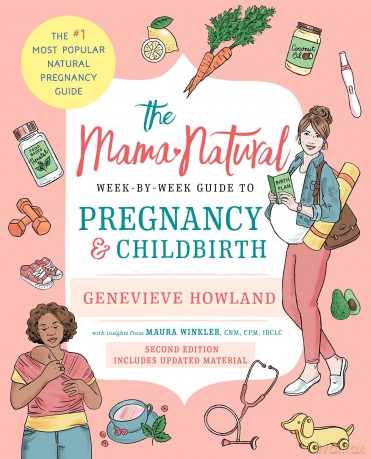 The Mama Natural Week-by-Week Guide to Pregnancy and Childbirth: Second Edition - Genevieve Howland [KSIĄŻKA]